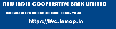 NEW INDIA COOPERATIVE BANK LIMITED  MAHARASHTRA BRIHAN MUMBAI THANE VASAI  ifsc code